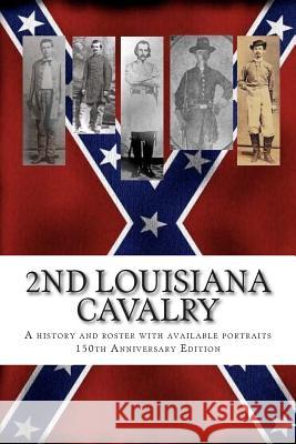 2nd Louisiana Cavalry: A short illustrated history of their action in Louisiana during the Civil War with roster and portraits. Released on t Decuir, Randy 9781497341647