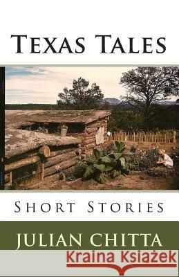 Texas Tales: Short Stories Julian Chitta 9781497341685