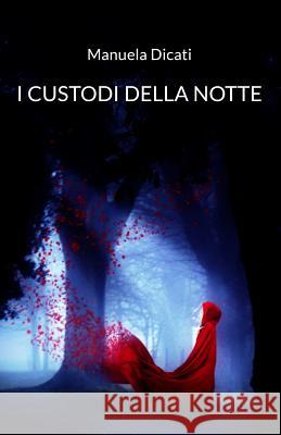 I Custodi della Notte Dicati, Manuela 9781497341722