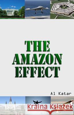 The Amazon Effect Al Katar 9781497342545 Createspace