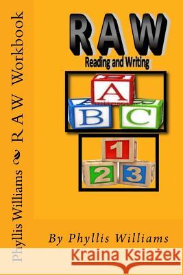 R A W: Reading and Writing Phyllis Williams 9781497342569 Createspace