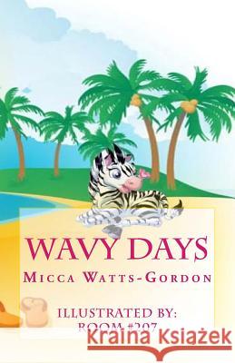 Wavy Days Micca Watts-Gordon Mrs Gordon's 2nd Grade Class 9781497343849 Createspace