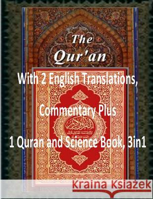The Quran: With 2 English Translations, Commentary Plus 1 Quran and Science Book, 3in1 MR Faisal Fahim Yusuf Ali Dr Zakir Naik 9781497344174