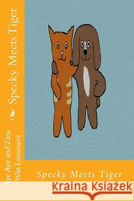 Specky Meets Tiger Aye Aye Wi Zina Wi 9781497344730 Createspace