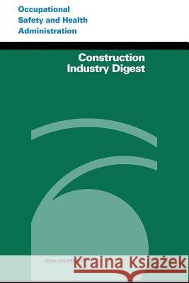 Construction Industry Digest U. S. Department of Labor Occupational Safety and Administration 9781497346154 Createspace