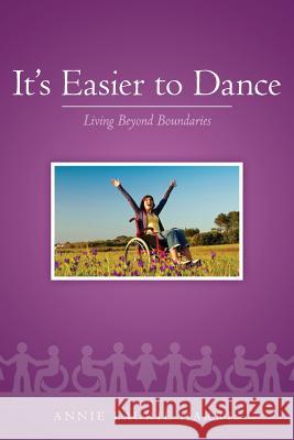 It's Easier to Dance: Living Beyond Boundaries Annie Laurie Harris 9781497346703