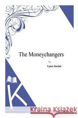 The Moneychangers Upton Sinclair 9781497348356