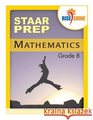 Rise & Shine STAAR Prep Mathematics Grade 8 Kantrowitz, Jonathan D. 9781497349407