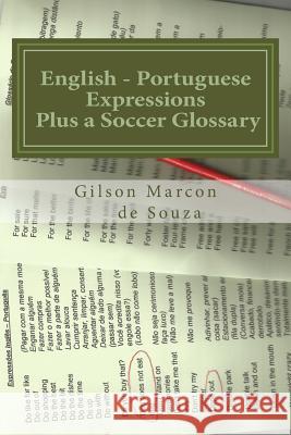 English - Portuguese Expressions: Plus a Soccer Glossary Gilson Marcon D Newton Ferreira D Thales Lorran Marcon 9781497350687 Createspace