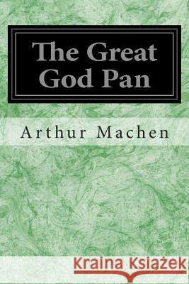 The Great God Pan Arthur Machen 9781497351196 Createspace