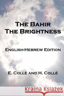 The Bahir The Brightness: English-Hebrew Edition Colle, H. 9781497352698 Createspace