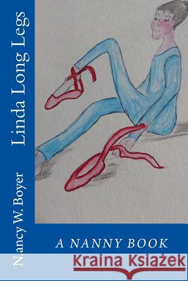 Linda Long Legs Nancy W. Boyer 9781497353428 Createspace