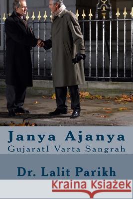 Janya Ajanya: Gujarati Varta Sangrah Lalit Parikh 9781497353787 Createspace
