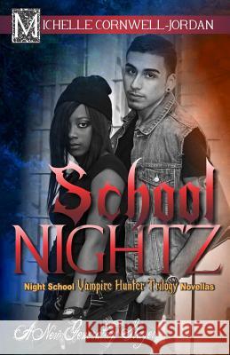 School Nightz: Night School Vampire Hunter Trilogy Compilation Michelle Cornwell Jordan 9781497354197 Createspace