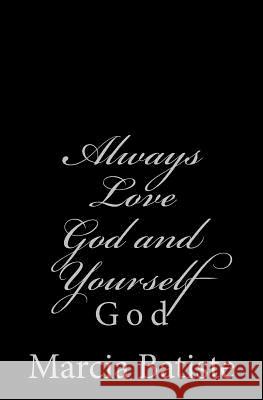 Always Love God and Yourself: God Marcia Batiste Smith Wilson 9781497355286 Createspace