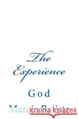 The Experience: God Marcia Batiste Smith Wilson 9781497355743 Createspace