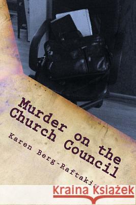 Murder on the Church Council: an Arianna Archer Murder Mystery Berg-Raftakis, Karen Ann 9781497356092
