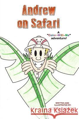 Andrew on Safari: A Color-With-Me Adventure White, Keith, Jr. 9781497356252 Createspace