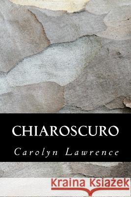 Chiaroscuro Carolyn Lawrence 9781497356931