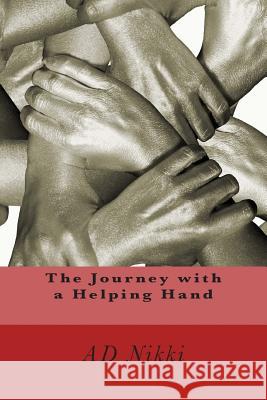 The Journey With a Helping Hand Nikki, Ad 9781497357396 Createspace