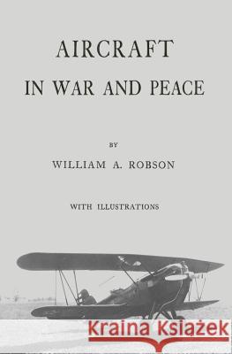 Aircraft In War and Peace Robson, William a. 9781497357778 Createspace