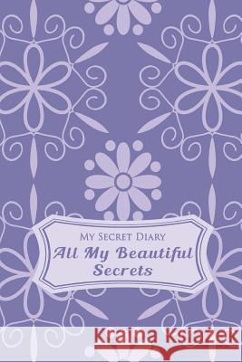 My Secret Diary: All My Beautiful Secrets Lunar Glow Readers 9781497358003