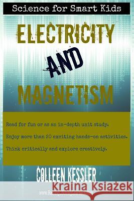 Electricity and Magnetism Colleen Kessler 9781497358423 Createspace