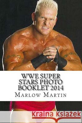 WWE Super Stars Photo Booklet 2014: New School & Old School Martin, Marlow Jermaine 9781497358690 Createspace