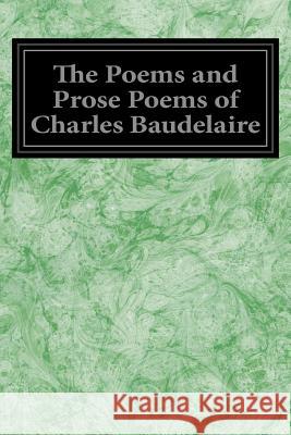 The Poems and Prose Poems of Charles Baudelaire Charles P. Baudelaire 9781497359024 Createspace