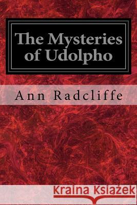 The Mysteries of Udolpho: A Romance Ann Ward Radcliffe 9781497359222 Createspace