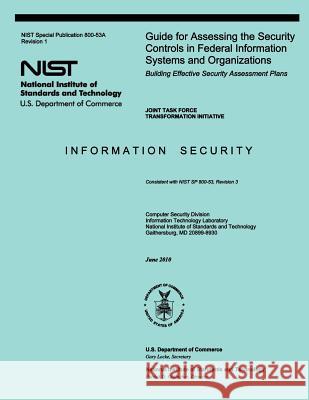 Guide for Assessing the Security Controls in Federal Information Systems and Organizations National Institute of Standards and Tech 9781497360129 Createspace