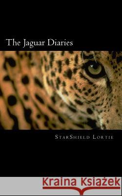 The Jaguar Diaries: Personal Stories of Transformation Starshield Lortie 9781497361027