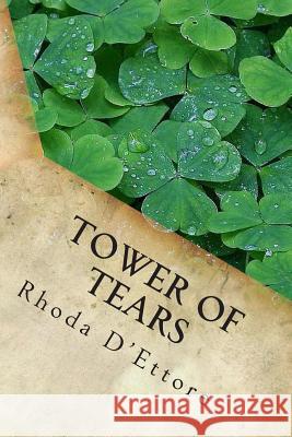 Tower of Tears Rhoda D'Ettore Jonathan West 9781497361270 Createspace