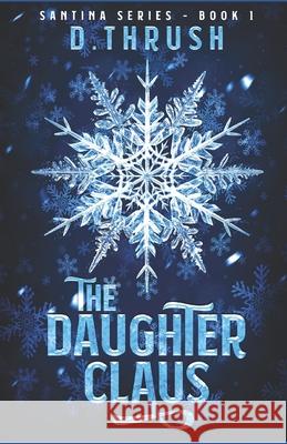 The Daughter Claus D. Thrush 9781497361430 Createspace