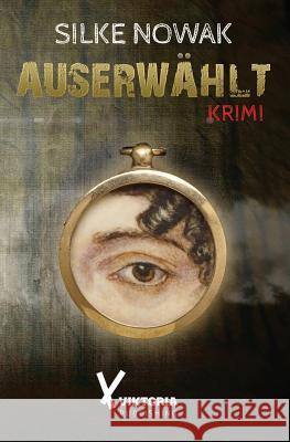 Auserwählt Nowak, Silke 9781497362178 Createspace