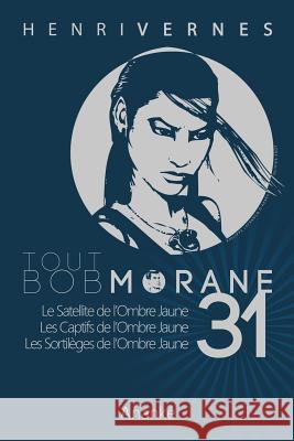 Tout Bob Morane/31 Henri Vernes Les Editions Ananke Pierre Joubert 9781497362772 Createspace