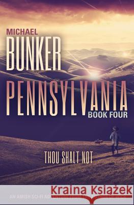 Pennsylvania 4: Thou Shalt Not Michael Bunker 9781497363236