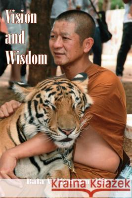 Vision and Wisdom Prof Bala V. Manyam 9781497363526 Createspace