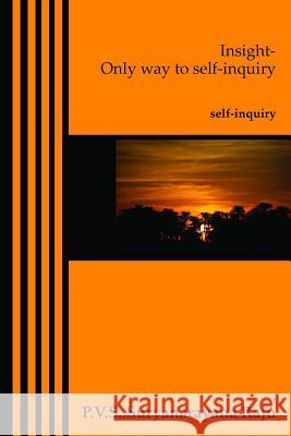 Insight-Only way to self-inquiry: self-inquiry Raju Raju, P. V. S. Suryanarayana 9781497364530 Createspace