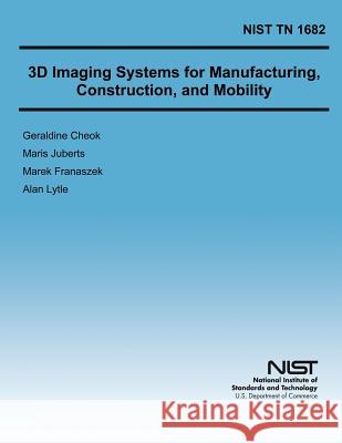 3D Imaging Systems for Manufacturing, Construction, and Mobility U. S. Department of Commerce 9781497365186