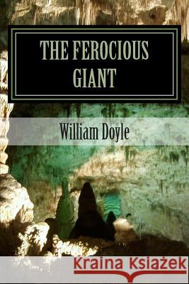 The Ferocious Giant MR William James Doyl William James Doyle 9781497365469 Createspace