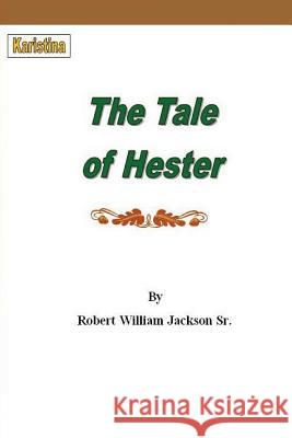 The Tale of Hester MR Robert William Jackso 9781497367005 Createspace