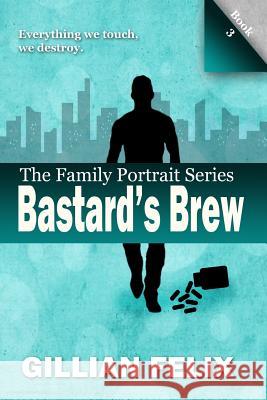 Bastard's Brew Gillian Felix Pauline Nolet Sherrian Felix 9781497367968