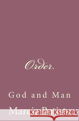 Order: God and Man Marcia Batiste Smith Wilson 9781497369863 Createspace