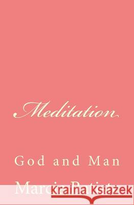 Meditation: God and Man Marcia Batiste Smith Wilson 9781497369948 Createspace
