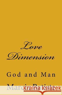 Love Dimension: God and Man Marcia Batiste Smith Wilson 9781497371842 Createspace