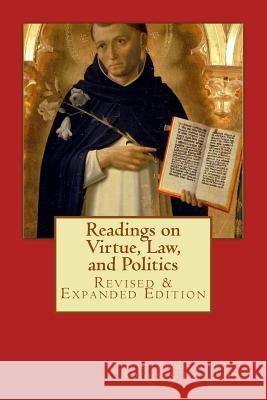 Readings on Virtue, Law, and Politics St Thomas Aquinas L. Joseph Hebert 9781497372306