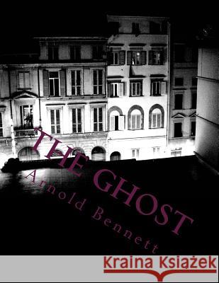 The Ghost Arnold Bennett 9781497372580