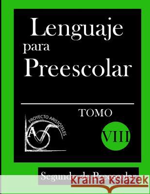 Lenguaje para Preescolar - Segundo de Preescolar - Tomo VIII Aristoteles, Proyecto 9781497374065