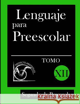 Lenguaje para Preescolar - Segundo de Preescolar - Tomo XII Aristoteles, Proyecto 9781497374157